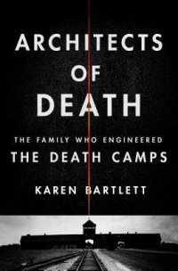 cover of the book Architects of Death: The Family Who Engineered the Death Camps