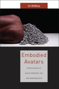 cover of the book Embodied Avatars: Genealogies of Black Feminist Art and Performance