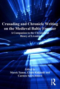 cover of the book Crusading and chronicle writing on the medieval Baltic frontier : a companion to the Chronicle of Henry of Livonia