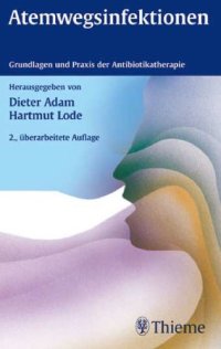 cover of the book Atemwegsinfektionen : Grundlagen und Praxis der Antibiotikatherapie ; 39 Tabellen