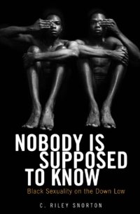 cover of the book Nobody is Supposed to Know: Black Sexuality on the Down Low