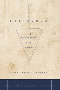 cover of the book Clepsydra: Essay on the Plurality of Time in Judaism