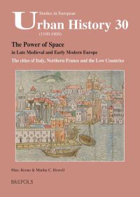 cover of the book The Power of Space in Late Medieval and Early Modern Europe: The Cities of Italy, Northern France and the Low Countries