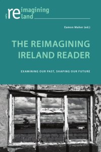 cover of the book The reimagining Ireland reader : examining our past, shaping our future