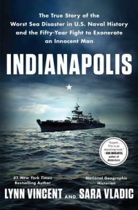 cover of the book Indianapolis: The True Story of the Worst Sea Disaster in U.S. Naval History and the Fifty-Year Fight to Exonerate an Innocent Man