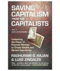 cover of the book Saving Capitalism From The Capitalists: Unleashing the Power of Financial Markets to Create Wealth and Spread Opportunity