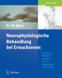 cover of the book Neurophysiologische Behandlungen bei Erwachsenen: Grundlagen der Neurologie Behandlungskonzepte Alltagsorientierte Therapieansätze.