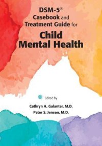 cover of the book DSM-5 Casebook and Treatment Guide for Child Mental Health