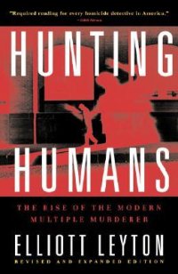 cover of the book Hunting Humans: The Rise of the Modern Multiple Murderer