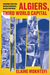 cover of the book Algiers, Third World Capital - Freedom Fighters, Revolutionaries, Black Panthers