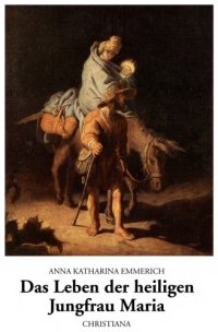 cover of the book Das Leben der heiligen Jungfrau Maria