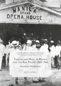 cover of the book Theatre and Music in Manila and the Asia Pacific, 1869-1946