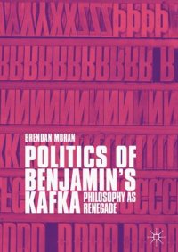 cover of the book Politics of Benjamin’s Kafka: Philosophy as Renegade