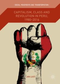 cover of the book Capitalism, Class and Revolution in Peru, 1980-2016