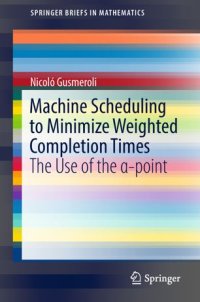 cover of the book Machine Scheduling to Minimize Weighted Completion Times