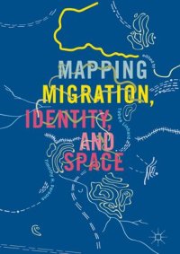 cover of the book Mapping Migration, Identity, and Space