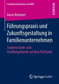 cover of the book Führungspraxis und Zukunftsgestaltung in Familienunternehmen