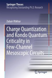 cover of the book Charge Quantization and Kondo Quantum Criticality in Few-Channel Mesoscopic Circuits