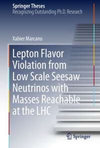 cover of the book Lepton Flavor Violation from Low Scale Seesaw Neutrinos with Masses Reachable at the LHC