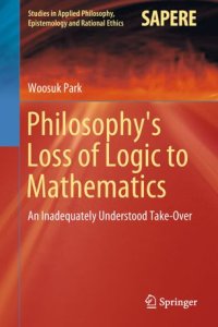 cover of the book Philosophy's Loss of Logic to Mathematics