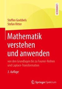 cover of the book Mathematik verstehen und anwenden – von den Grundlagen bis zu Fourier-Reihen und Laplace-Transformation