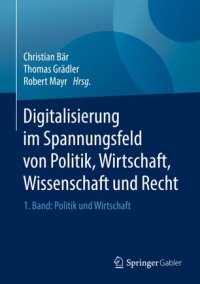 cover of the book Digitalisierung im Spannungsfeld von Politik, Wirtschaft, Wissenschaft und Recht