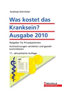 cover of the book Was kostet das Kranksein? : Ratgeber für Privatpatienten : Arztrechnungen verstehen und gezielt kontrollieren