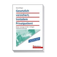 cover of the book Gesetzlich versichert, trotzdem privatpatient : besser versorgt mit der richtigen zusatzversicherung.