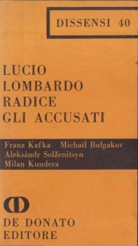 cover of the book Gli accusati. Franz Kafka, Michail Bulgakov, Aleksandr Solzenitsyn, Milan Kundera