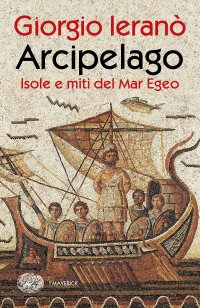 cover of the book Arcipelago. Isole e miti del Mar Egeo