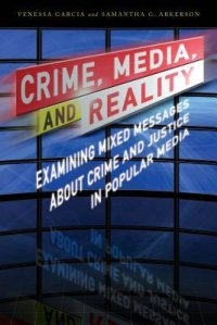 cover of the book Crime, Media, and Reality: Examining Mixed Messages about Crime and Justice in Popular Media