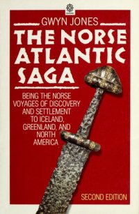 cover of the book The Norse Atlantic Saga: Being the Norse Voyages of Discovery and Settlement to Iceland, Greenland, and North America