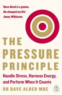 cover of the book The Pressure Principle: Handle Stress, Harness Energy, and Perform When It Counts