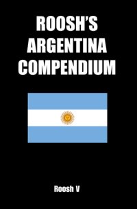 cover of the book Roosh’s Argentina Compendium: Pickup Tips, City Guides, and Stories