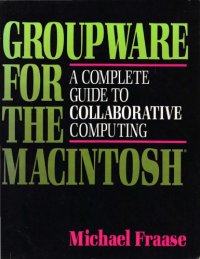 cover of the book Groupware for the Macintosh : a complete guide to collaborative computing