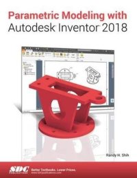 cover of the book Parametric Modeling with Autodesk Inventor 2018