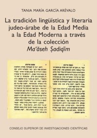 cover of the book La tradición lingüística y literaria judeo-árabe de la Edad Media a la Edad Moderna a través de la colección Ma’ăseh Ṣadiqīm