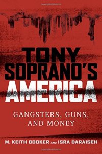 cover of the book Tony Soprano’s America: Gangsters, Guns, and Money