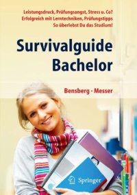 cover of the book Survivalguide Bachelor : Leistungsdruck, Prüfungsangst, Stress u. Co? Erfolgreich mit Lerntechniken, Prüfungstipps So überlebst Du das Studium!