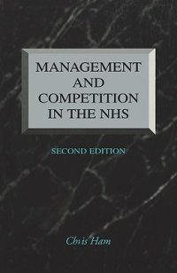 cover of the book Management And Competition In The Nhs, Second Edition