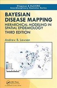 cover of the book Bayesian Disease Mapping : Hierarchical Modeling in Spatial Epidemiology, Third Edition