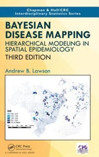 cover of the book Bayesian Disease Mapping: Hierarchical Modeling in Spatial Epidemiology, Third Edition