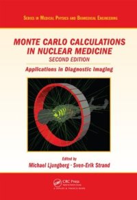 cover of the book Monte Carlo Calculations in Nuclear Medicine, Second Edition: Applications in Diagnostic Imaging (Series in Medical Physics and Biomedical Engineering)