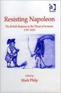 cover of the book Resisting Napoleon: The British Response to the Threat of Invasion, 1797-1815