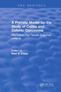 cover of the book A Primate Model for the Study of Colitis and Colonic Carcinoma The Cotton-Top Tamarin (Saguinus oedipus)