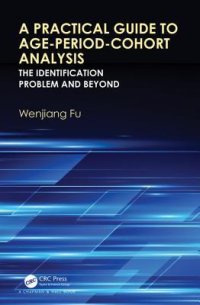 cover of the book A Practical Guide to Age-Period-Cohort Analysis: The Identification Problem and Beyond