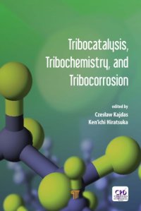 cover of the book Tribocatalysis, Tribochemistry, and Tribocorrosion