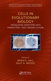 cover of the book Cells in Evolutionary Biology: Translating Genotypes Into Phenotypes - Past, Present, Future