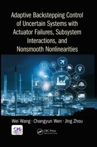 cover of the book Adaptive backstepping control of uncertain systems with actuator failures, subsystem interactions, and nonsmooth nonlinearities