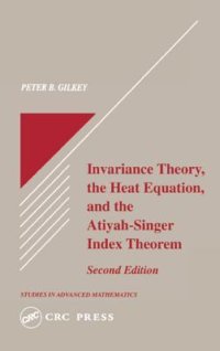 cover of the book Invariance Theory: The Heat Equation and the Atiyah-Singer Index Theorem